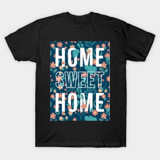 quotes poster home sweet home flower pattern T-Shirt